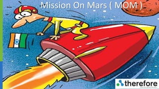 Mission On Mars ( MOM ) 
 