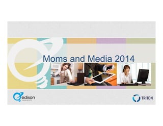 Moms and Media 2014
 