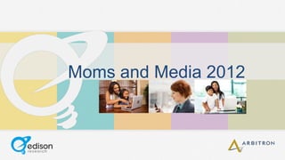 Moms and Media 2012
 