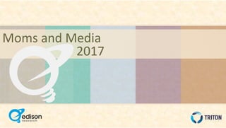 Moms and Media
2017
 