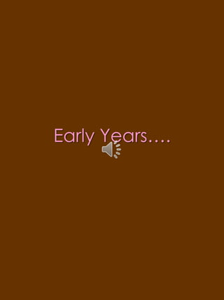 Early Years….