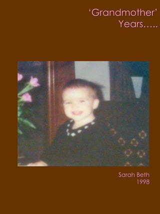 ‘Grandmother’ Years…..Sarah Beth1998