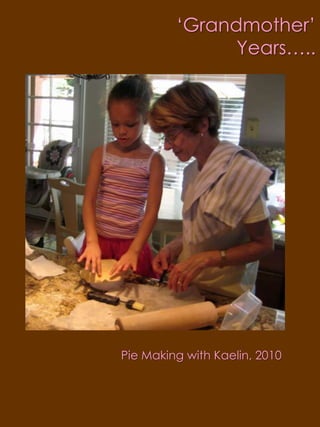 ‘Grandmother’ Years…..Pie Making with Kaelin, 2010