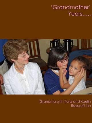 ‘Grandmother’ Years…..Grandma with Kara and KaelinRoycroft Inn