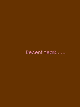 Recent Years……