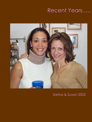Recent Years…..Sarina & Susan2002
