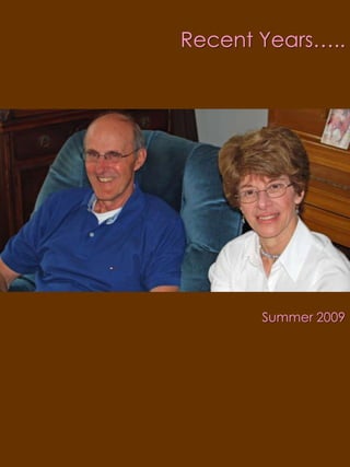 Recent Years…..Summer 2009
