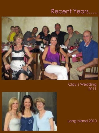 Recent Years…..Clay’s Wedding 2011Long Island2010