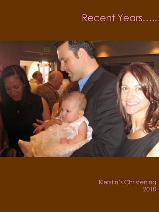 Recent Years…..Kierstin’s Christening 2010