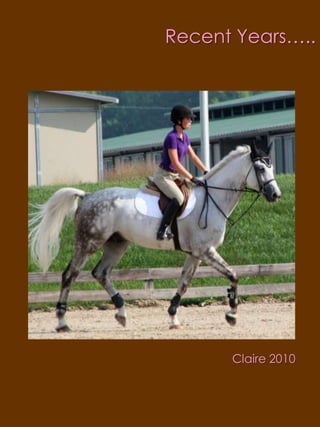 Recent Years…..Claire 2010