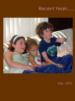 Recent Years…..Kids - 2010