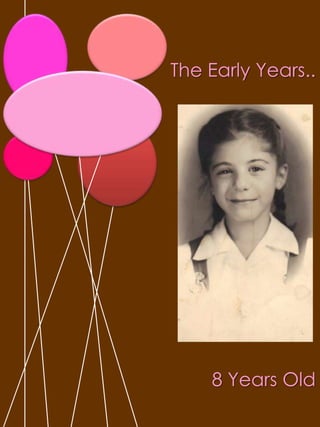 The Early Years.. 8 Years Old