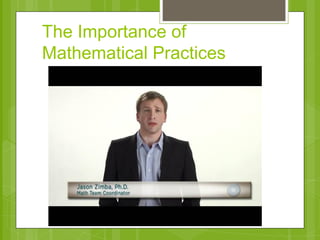 The Importance of 
Mathematical Practices 
 