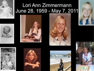 Lori Ann Zimmermann June 28, 1959 - May 7, 2011 