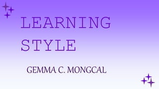 LEARNING
STYLE
 