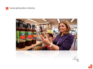 brands getting better at listening
 