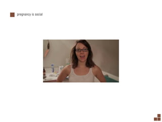 pregnancy is social
 