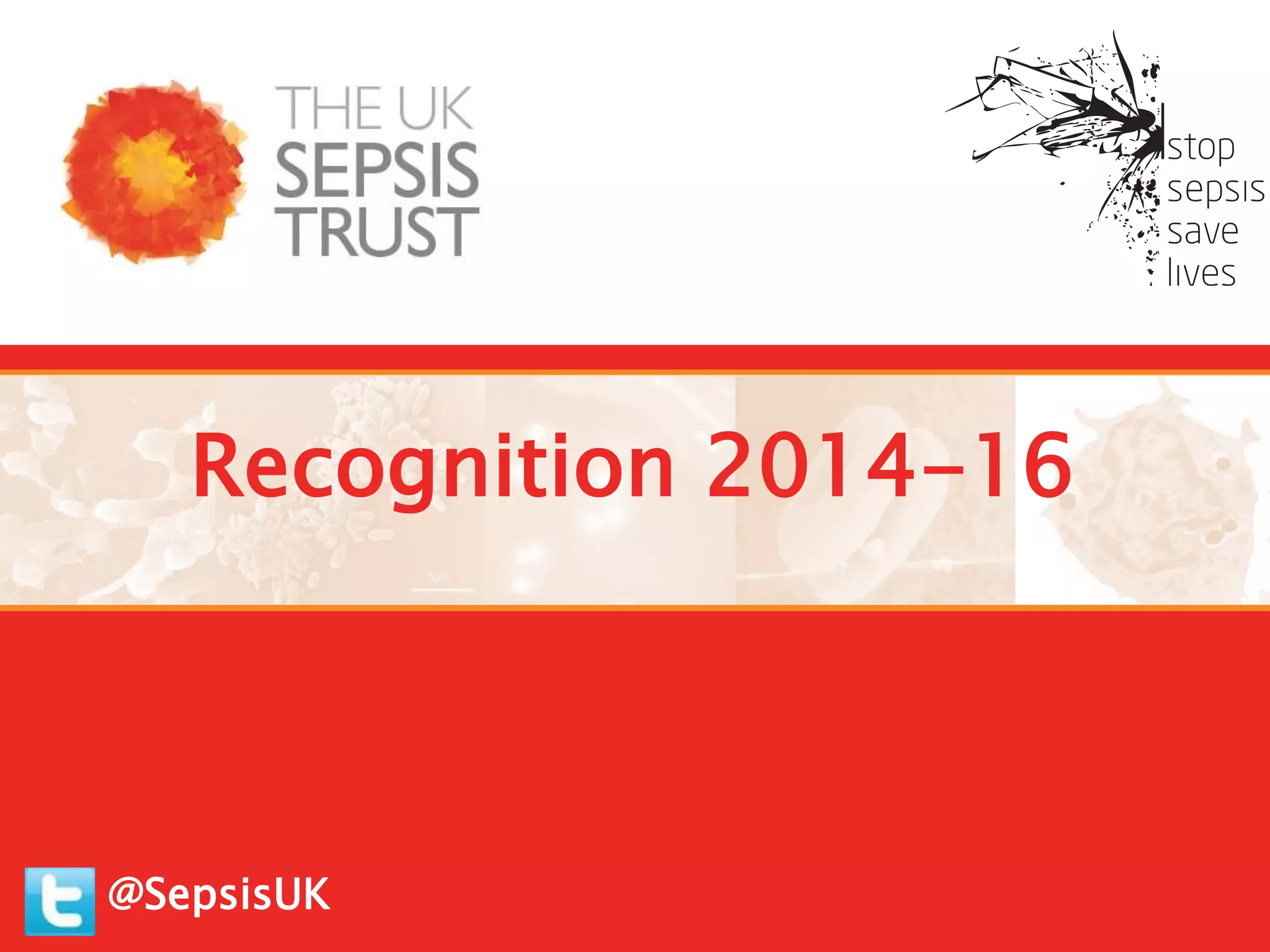 Recognition 2014-16
@SepsisUK
 