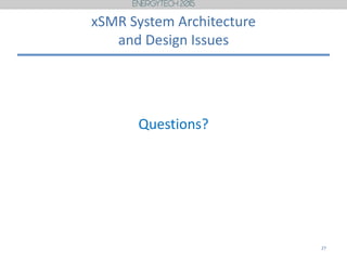 xSMR System Architecture
and Design Issues
27
Questions?
 