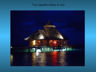 Vue superbe même le soir 