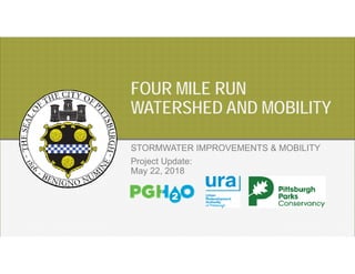 DECEMBER 2016
FOUR MILE RUN
WATERSHED AND MOBILITY
STORMWATER IMPROVEMENTS & MOBILITY
Project Update:
May 22, 2018
 