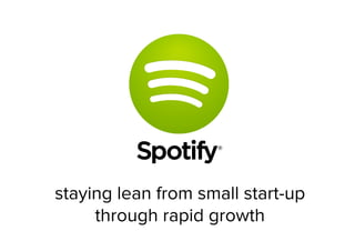 staying lean from small start-up
through rapid growth

 