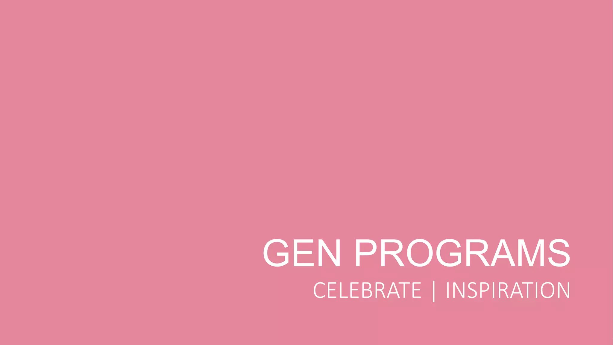 #GEC2017 | GEC.CO
GEN PROGRAMS
CELEBRATE | INSPIRATION
 