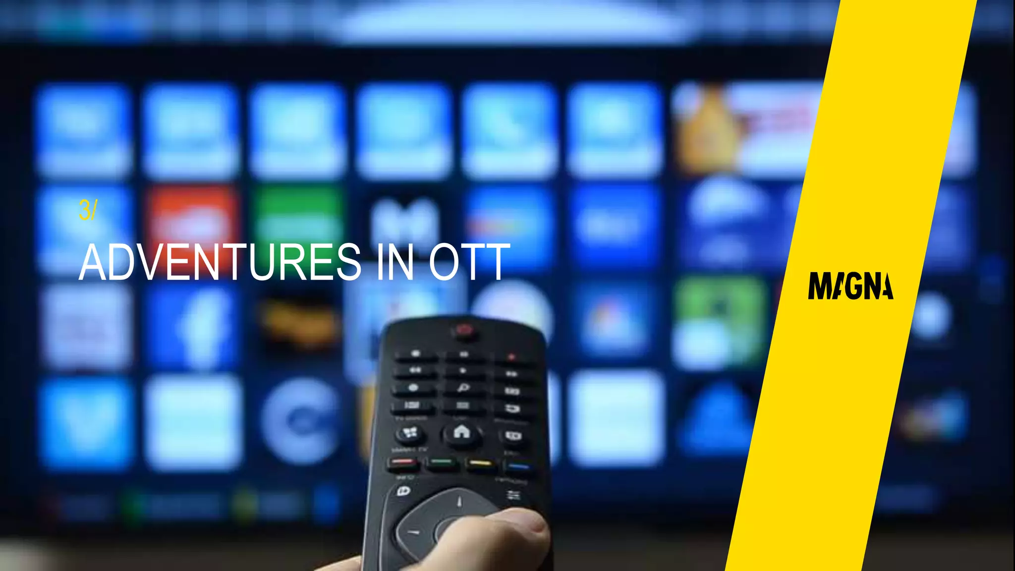 ADVENTURES IN OTT
3/
 