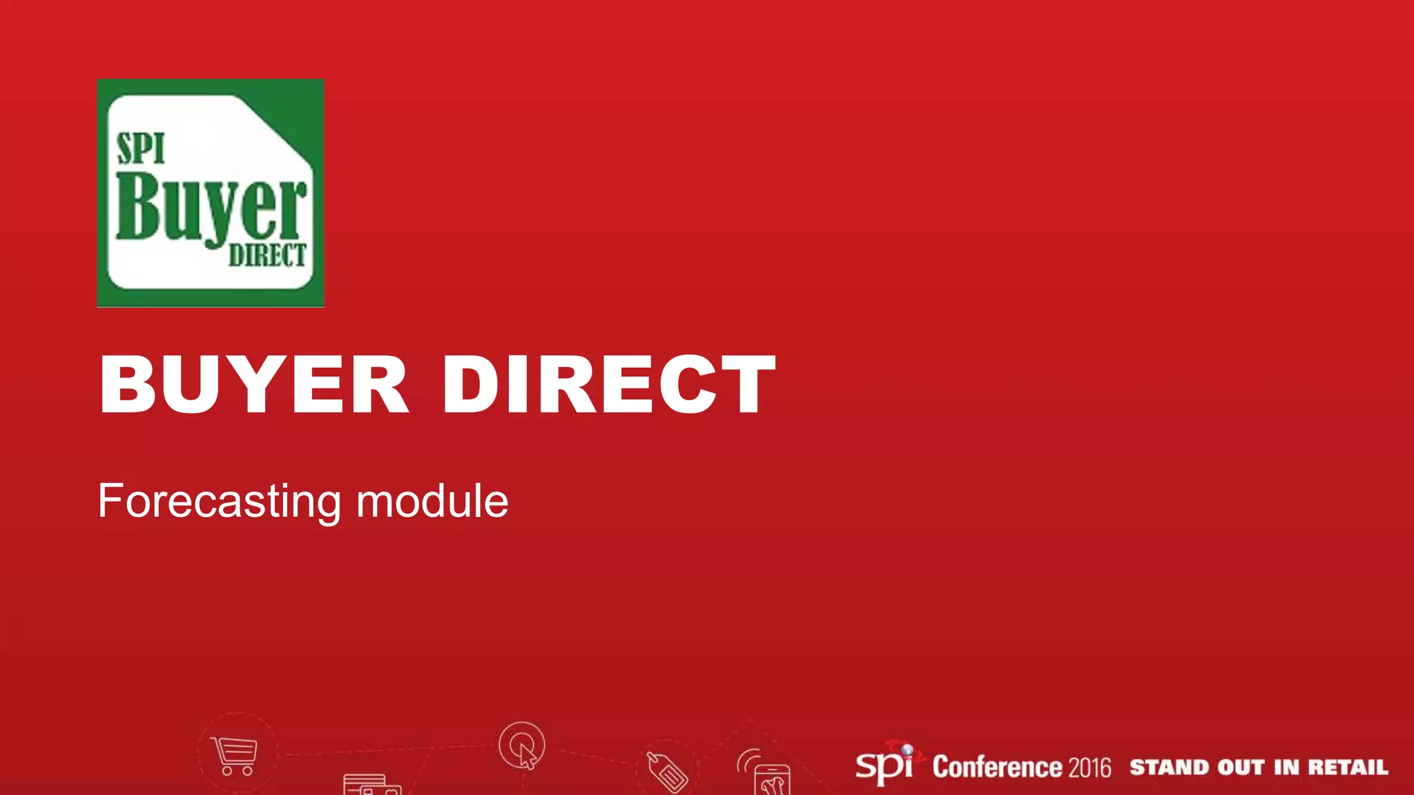 BUYER DIRECT
Forecasting module
 