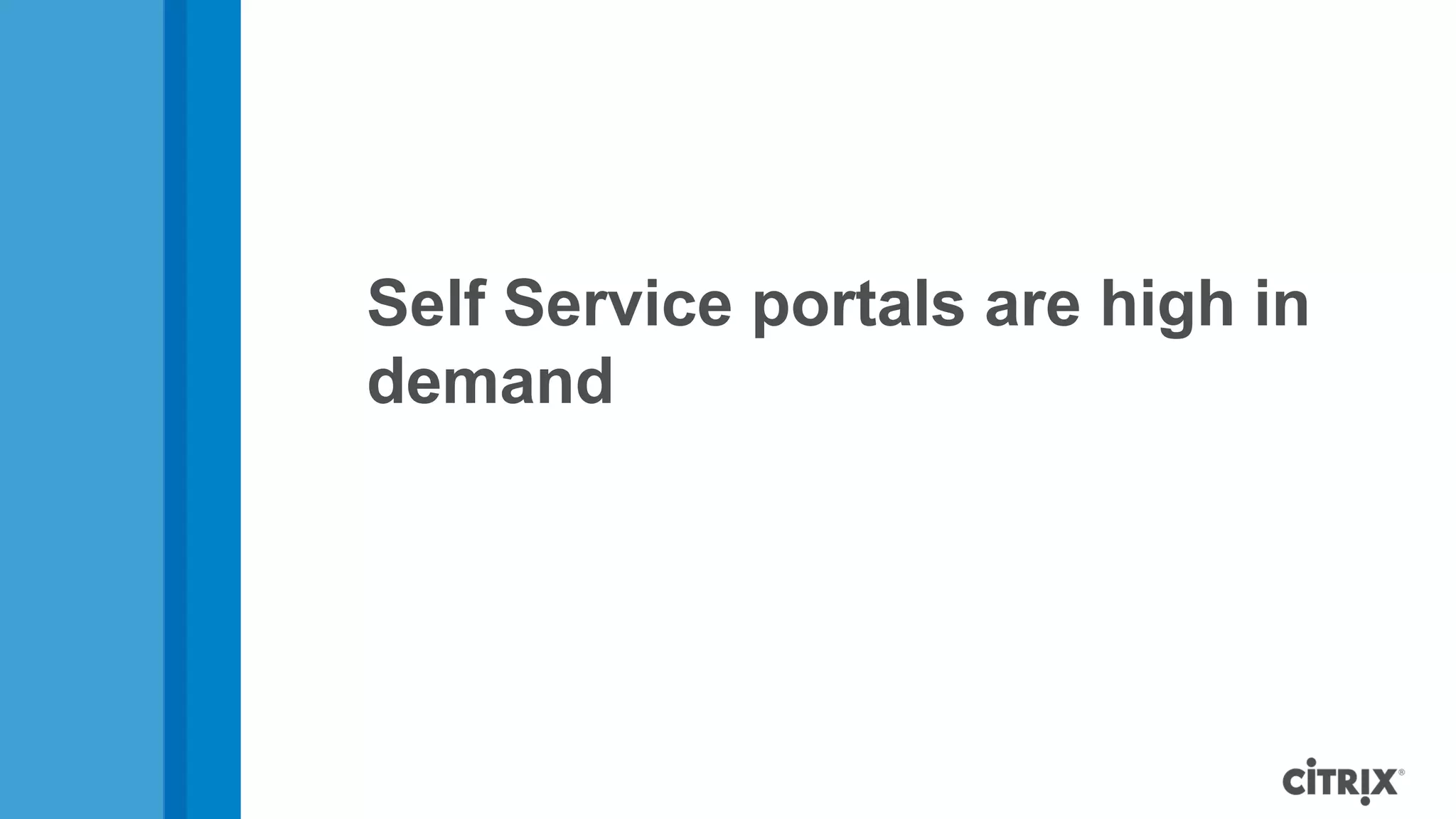 Self Service portals are high in
demand
 