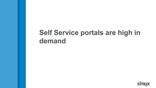 Self Service portals are high in
demand
 