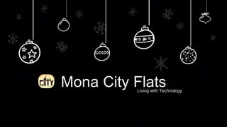 Mona City FlatsLiving with Technology
 