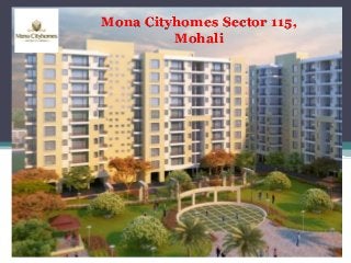 Mona Cityhomes Sector 115,
Mohali
 
