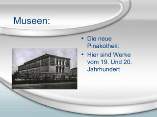 Museen: Die neue Pinakothek: Hier sind Werke vom 19. Und 20. Jahrhundert  