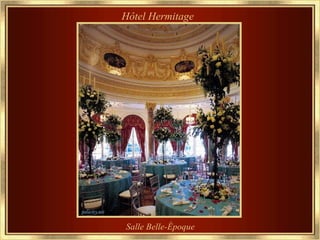 Hôtel Hermitage




Salle Belle-Époque
 