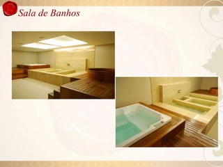 Sala de Banhos
 
