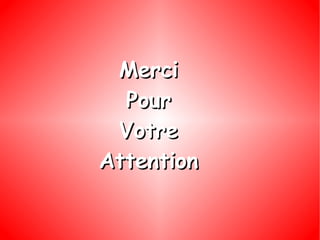 Merci Pour Votre Attention 