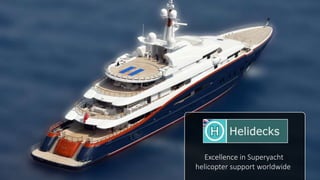 Excellence in Superyacht
helicopter support worldwide
