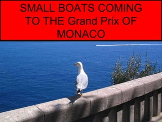 SMALL BOATS COMING TO THE Grand Prix OF MONACO 