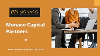 Monaco Capital
Partners
www.monacocapitaltrust.com
 