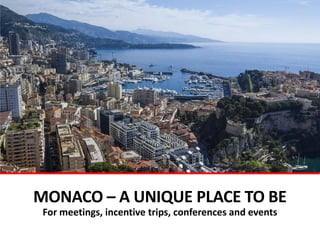 MONACO – A UNIQUE PLACE TO BE
For meetings, incentive trips, conferences and events
 