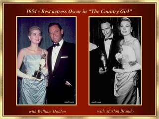 1954 - Best actress Oscar in “The Country Girl”   with William Holden   with Marlon Brando 