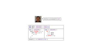 def getX: List[Int] = List(1,2)
def getY: List[Int] = List(3,4)
val z: List[Int] =
getX flatMap { x =>
getY map { y =>
x + y
}
}
val z: List[Int] =
for {
x <- getX
y <- getY
} yield x + y
assert( z == List(4,5,5,6) )
And here is an example for List
 