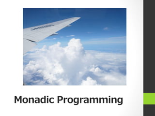Monadic  Programming
 