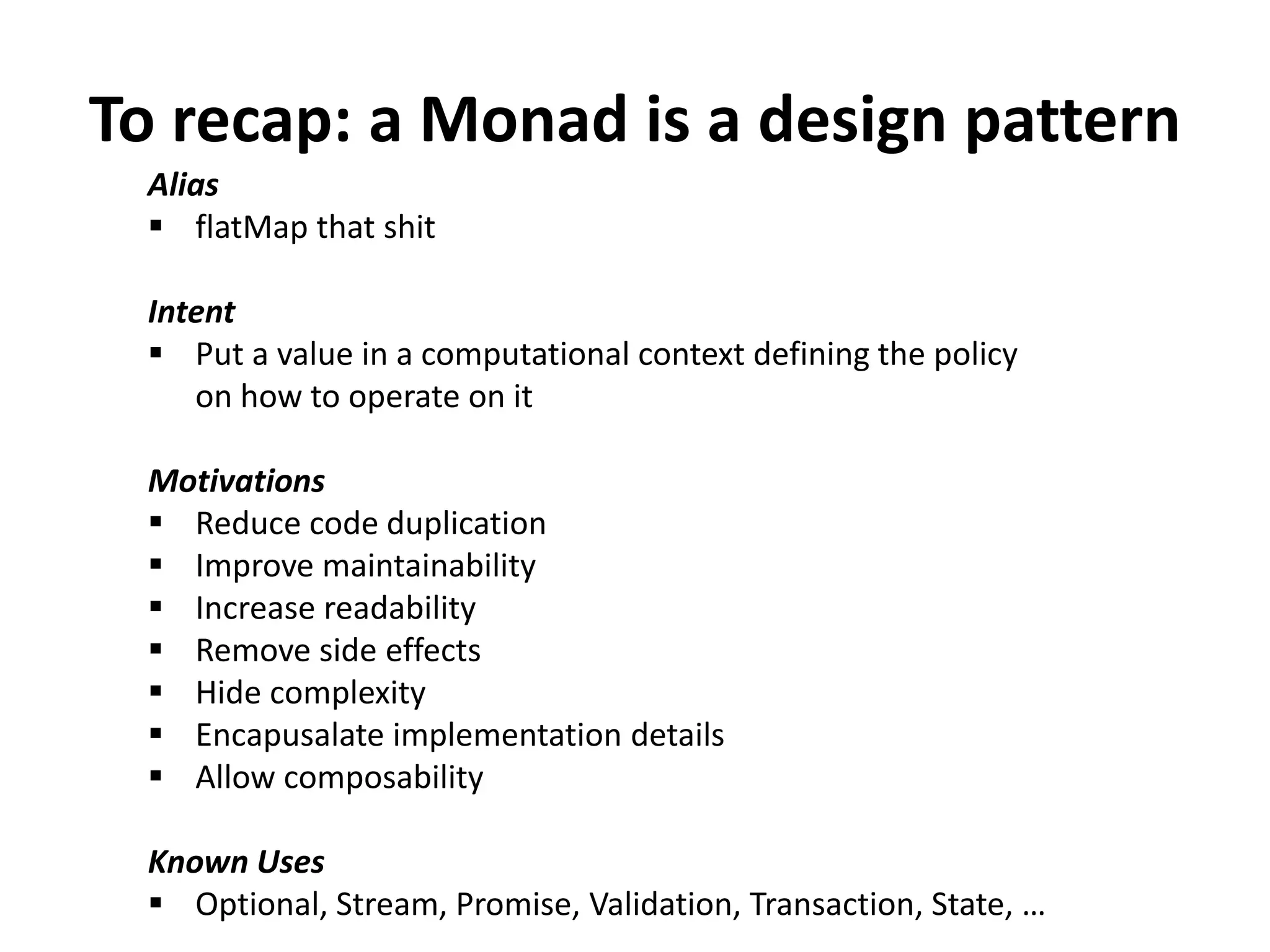 Monadic Validation
Validation<List<String>, Person>
validatedPerson = success(person).failList()
.flatMap(Validator::validAge)
.flatMap(Validator::validName);
 
