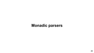 Monadic parsers
26
 