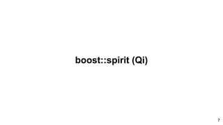 boost::spirit (Qi)
7
 