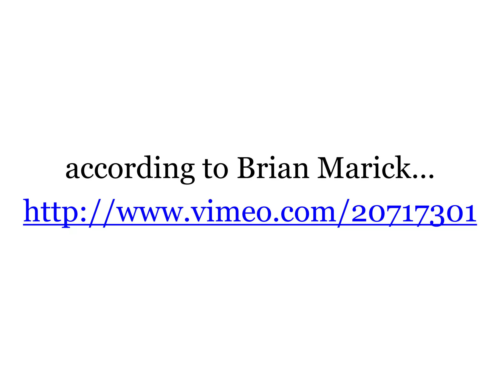 accordingto Brian Marick…http://www.vimeo.com/20717301