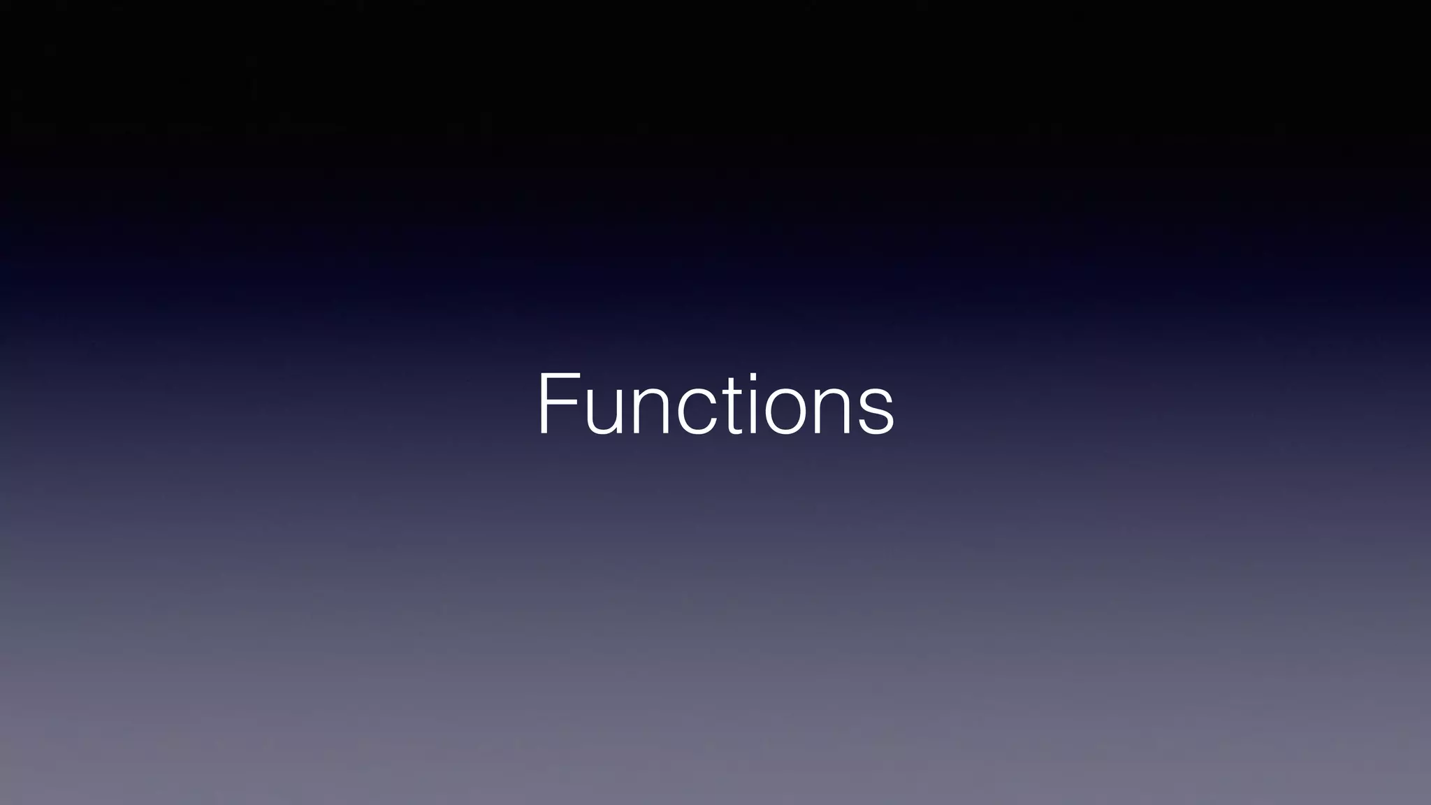 Functions
 