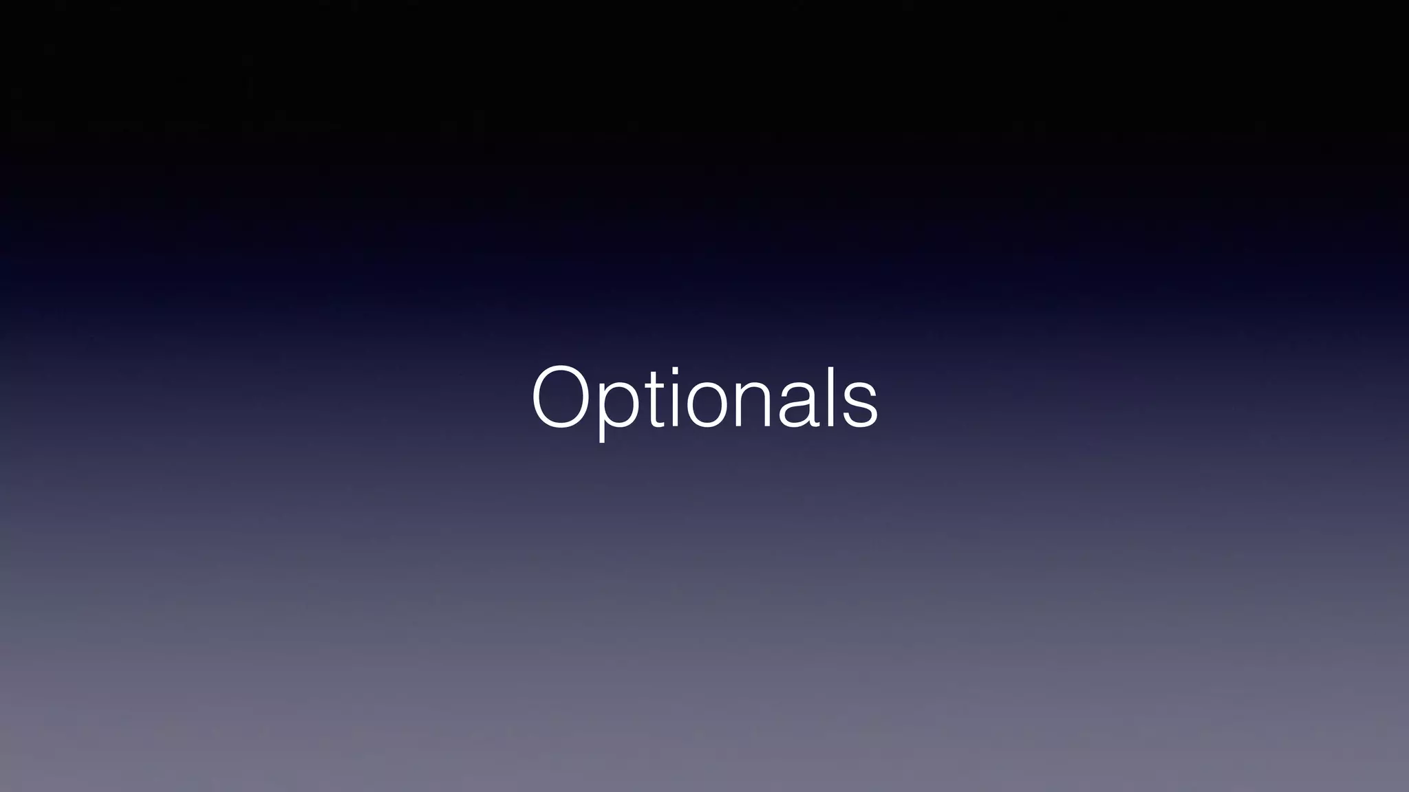 Optionals
 